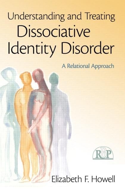 Understanding and Treating Dissociative Identity Disorder - Comprehensive Guide for Therapists | Relational Perspectives Book Series | Essential Resource for Mental Health Professionals