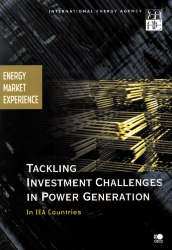 Energy Market Investment Challenges & Solutions for Power Generation in IEA Countries | International Energy Agency Report | For Policy Makers & Energy Investors
