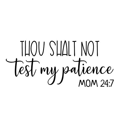 Thou Shalt Not Test My Patience Mom 24/7 Vinyl Decal Sticker - 7.5 x 3.5 Inch Black NOK779 - Perfect for Cars, Trucks, Vans, Walls & Laptop Decoration - Funny Saying Gift for Moms & Parents