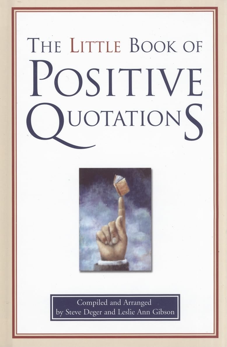 The Little Book of Positive Quotations - Inspirational Sayings for Daily Motivation, Self-Improvement & Happiness | Perfect for Home, Office, Gifts & Meditation Spaces
