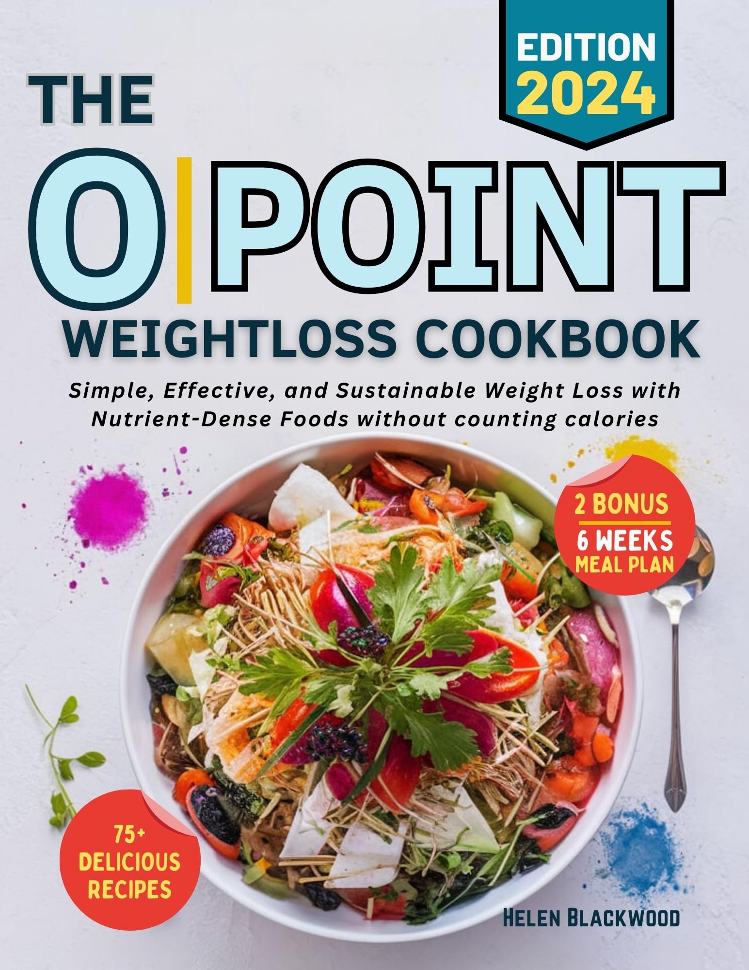 Zero Point Weight Loss Cookbook: Easy & Sustainable Fat Burning Recipes with Nutrient-Dense Foods - No Calorie Counting | Healthy Meal Plans for Busy Professionals & Home Chefs