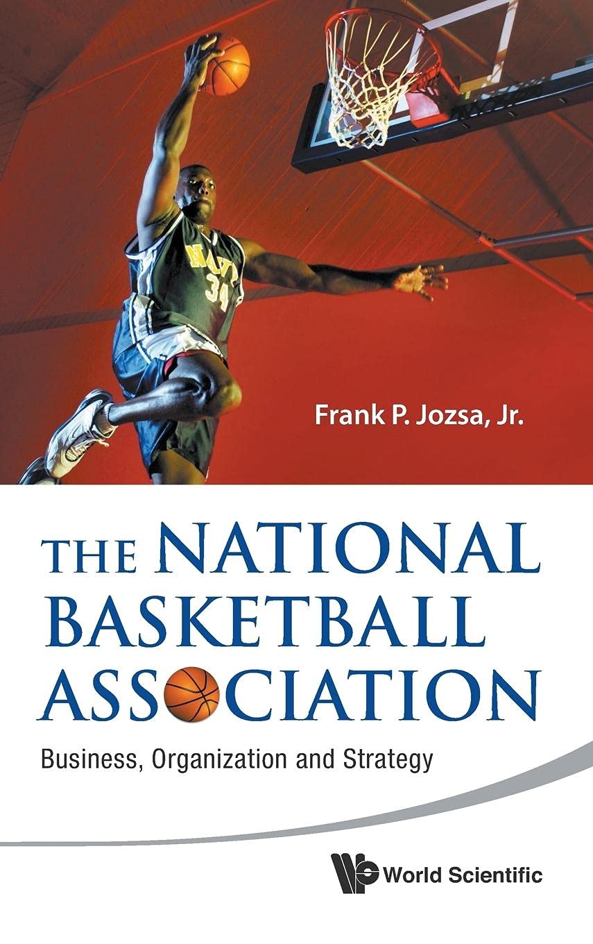 The National Basketball Association: Business, Organization, and Strategy - Essential Guide for Sports Management and Marketing Professionals