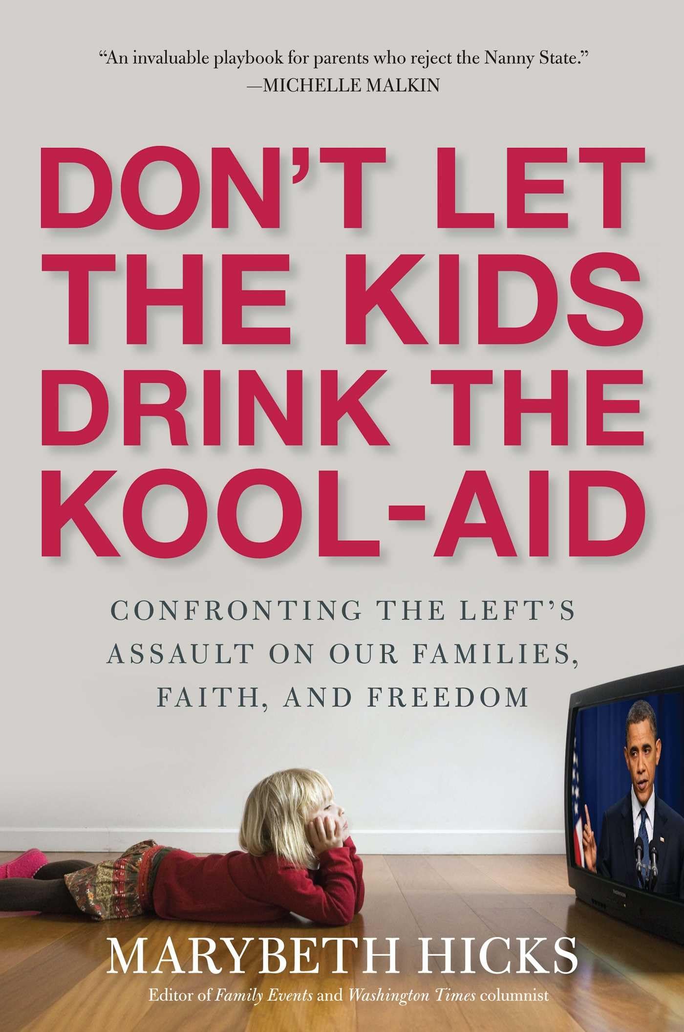 Don't Let the Kids Drink the Kool-Aid: Exposing the Left's Attack on Family Values, Religious Freedom & Liberty | Political Book for Conservative Parents & Christians