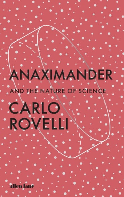 Anaximander: The Origins of Science and Philosophy | Ancient Greek Thinker | History of Science Book | Perfect for Students and History Enthusiasts