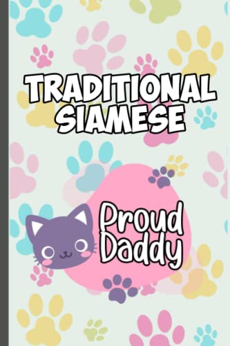 Traditional Siamese Cat Notebook Journal - Proud Cat Dad Gift Idea for Siamese Lovers | Lined Writing Diary for Cat Owners, Pet Parents & Animal Enthusiasts | Perfect Birthday, Christmas Present for Cat Lovers