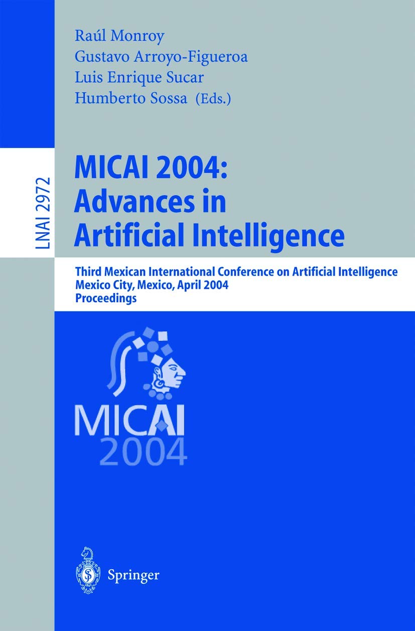 MICAI 2004: Advances in Artificial Intelligence - 3rd Mexican International Conference Proceedings | AI Research & Computer Science | April 26-30, Mexico City | Lecture Notes in Computer Science Vol.2972 | For Academics, Researchers & AI Professionals