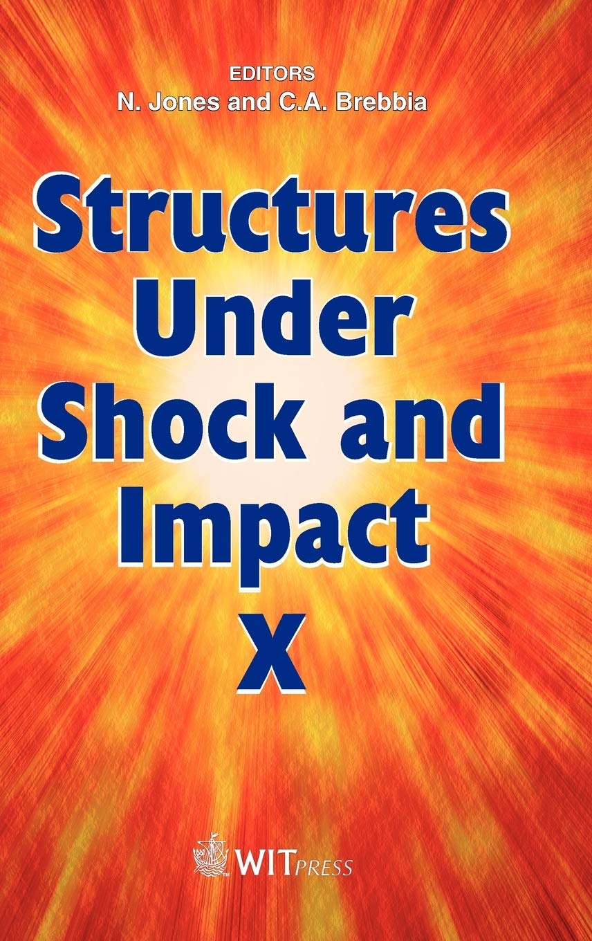 Structures Under Shock and Impact X - Engineering Book for Earthquake & Disaster Resistance | Wit Transactions on the Built Environment | Essential for Civil Engineers & Construction Professionals