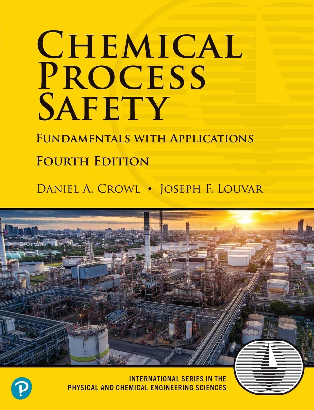 Chemical Process Safety: Fundamentals with Applications 4th Edition | Physical & Chemical Engineering Textbook | Industrial Safety Guide for Engineers & Students