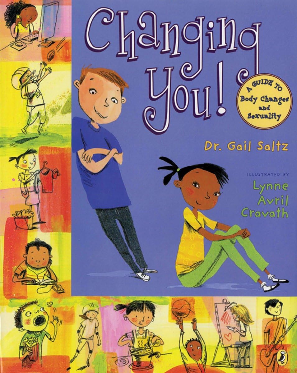 Changing You!: A Guide to Body Changes and Sexuality - Understanding Puberty, Relationships & Self-Discovery for Teens | Perfect for Parents & Educators