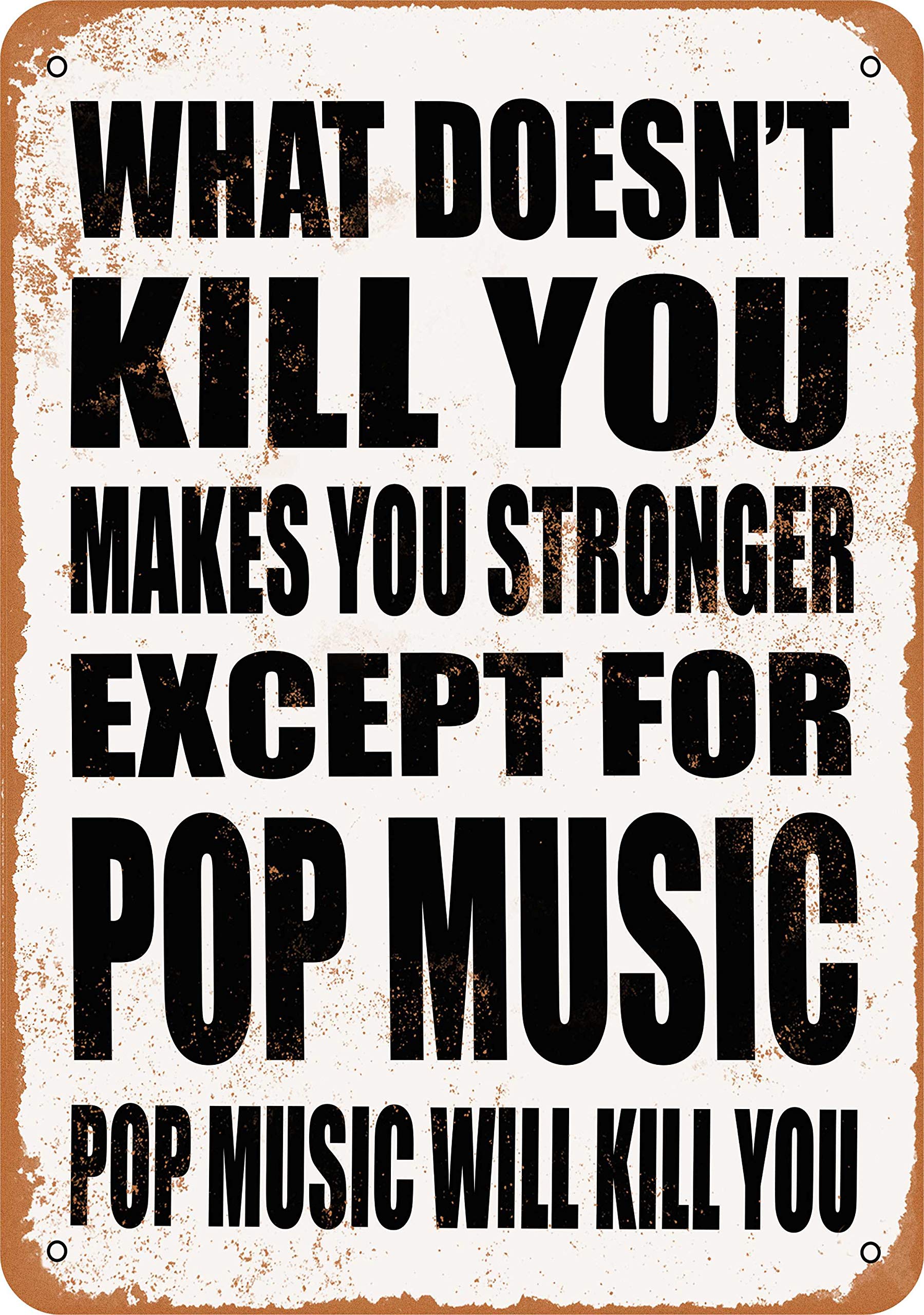 10x14 Inch Vintage Metal Sign - 'What Doesn't Kill You Makes You Stronger' Funny Pop Music Quote - Rustic Wall Decor for Home, Bar, Garage & Man Cave