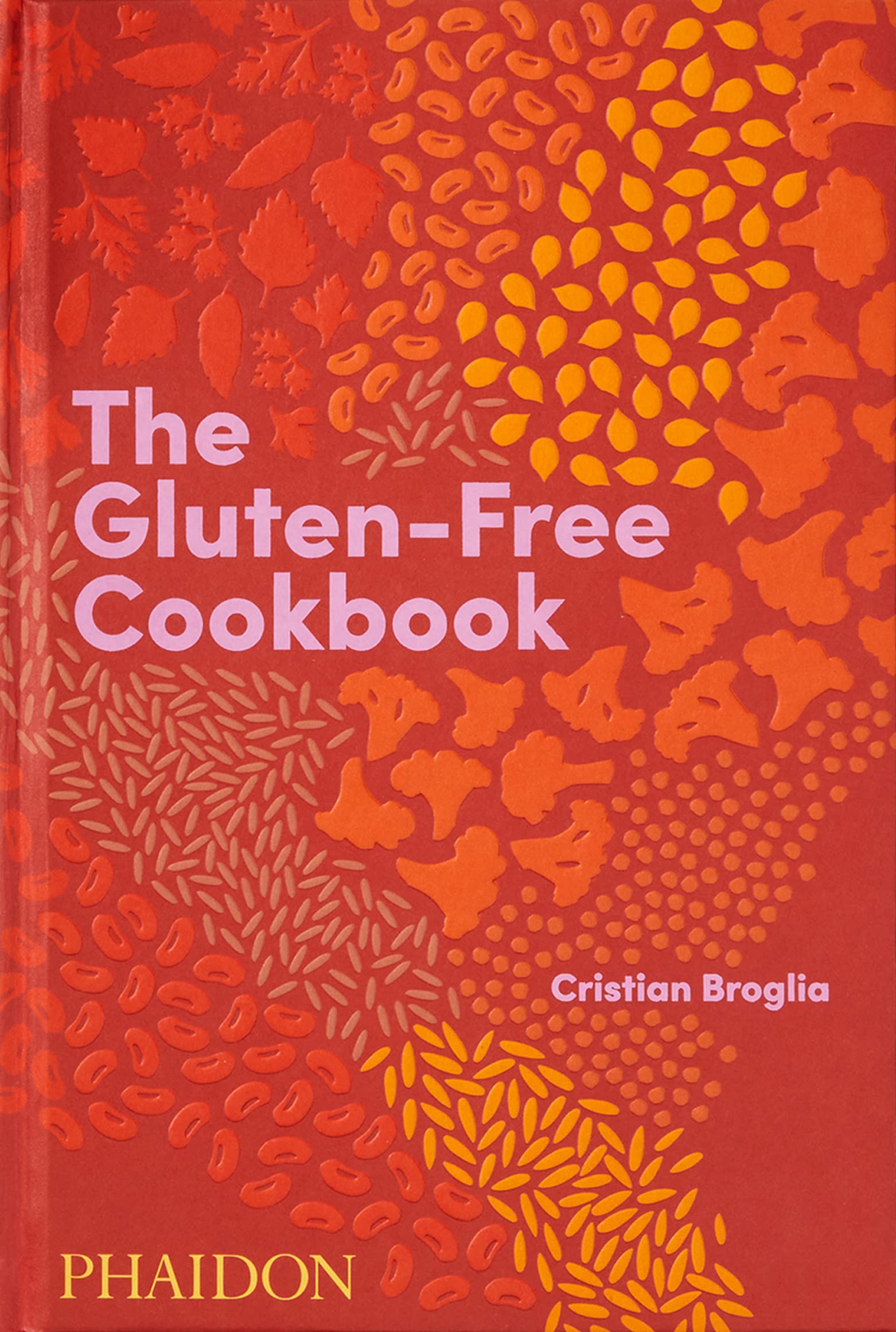 The Gluten-Free Cookbook: 350 Delicious & Healthy Naturally Gluten-Free Recipes from 80+ Countries - Perfect for Celiac Diet, Food Allergies & Healthy Lifestyle