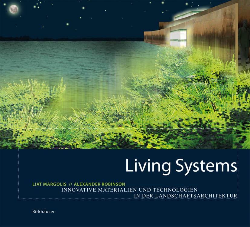 Living Systems: Innovative Eco-Friendly Materials & Advanced Technologies for Sustainable Landscape Architecture | Perfect for Urban Green Spaces, Parks & Eco-Design Projects
