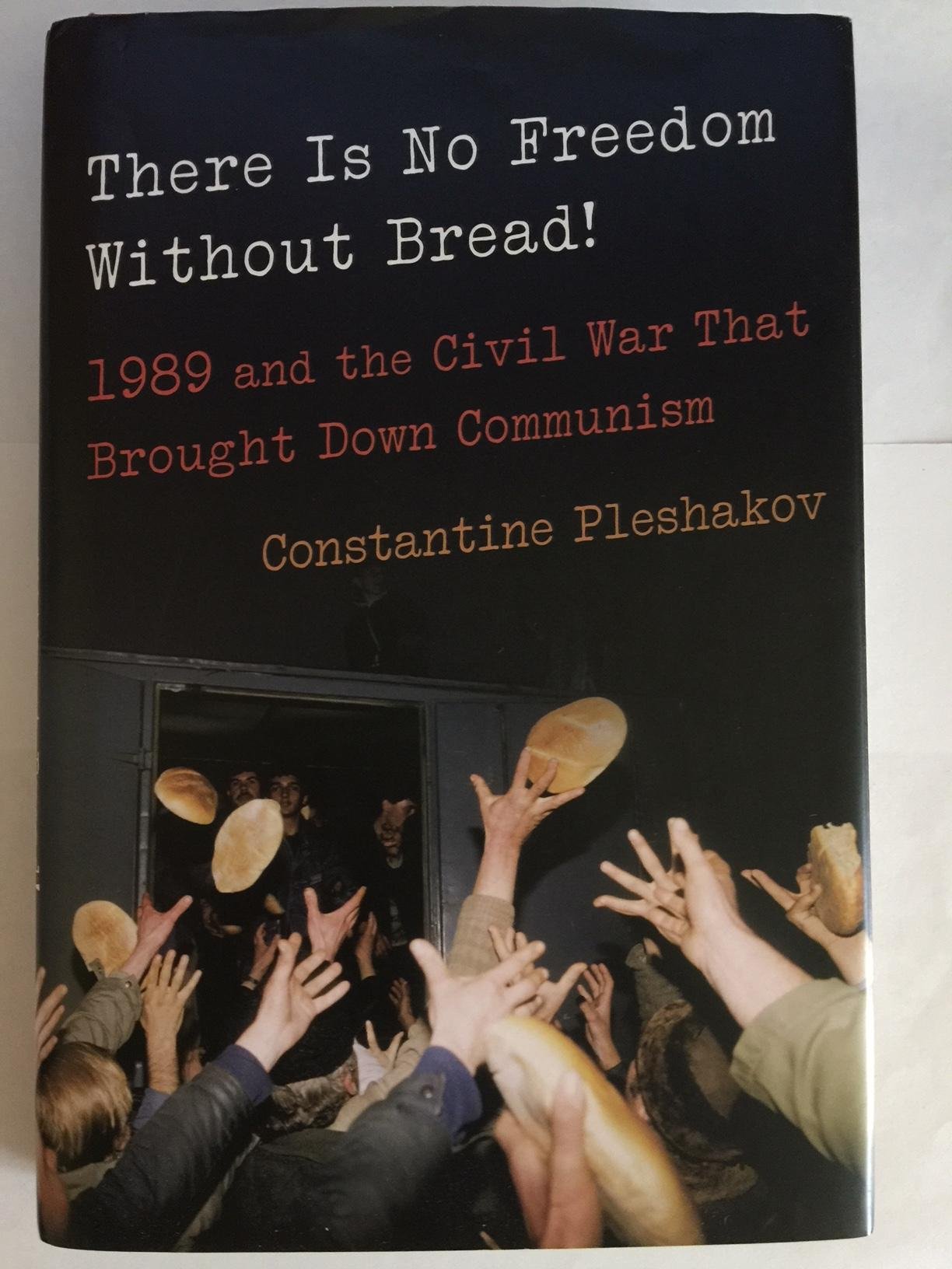 No Freedom Without Bread: The 1989 Revolution That Ended Communism - Historical Book on Cold War Era for Students & Researchers