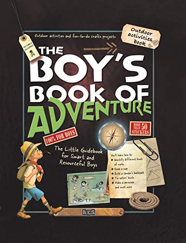 The Ultimate Boy's Adventure Book: Smart & Resourceful Guide for Young Explorers - Perfect for Outdoor Activities, Camping & Survival Skills