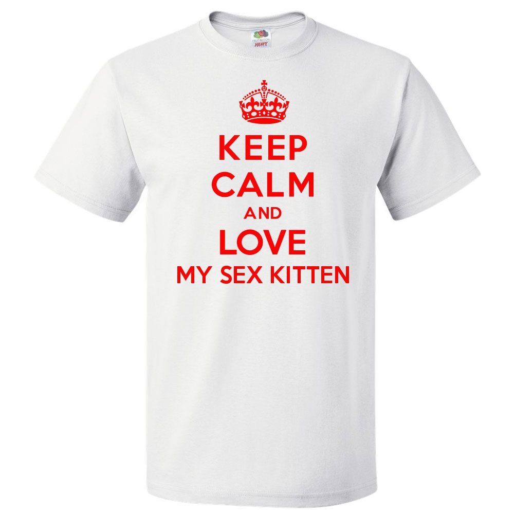 Funny Keep Calm and Love My Sex Kitten T-Shirt - Humorous Graphic Tee for Women & Men - Perfect for Casual Wear, Parties & Gifts