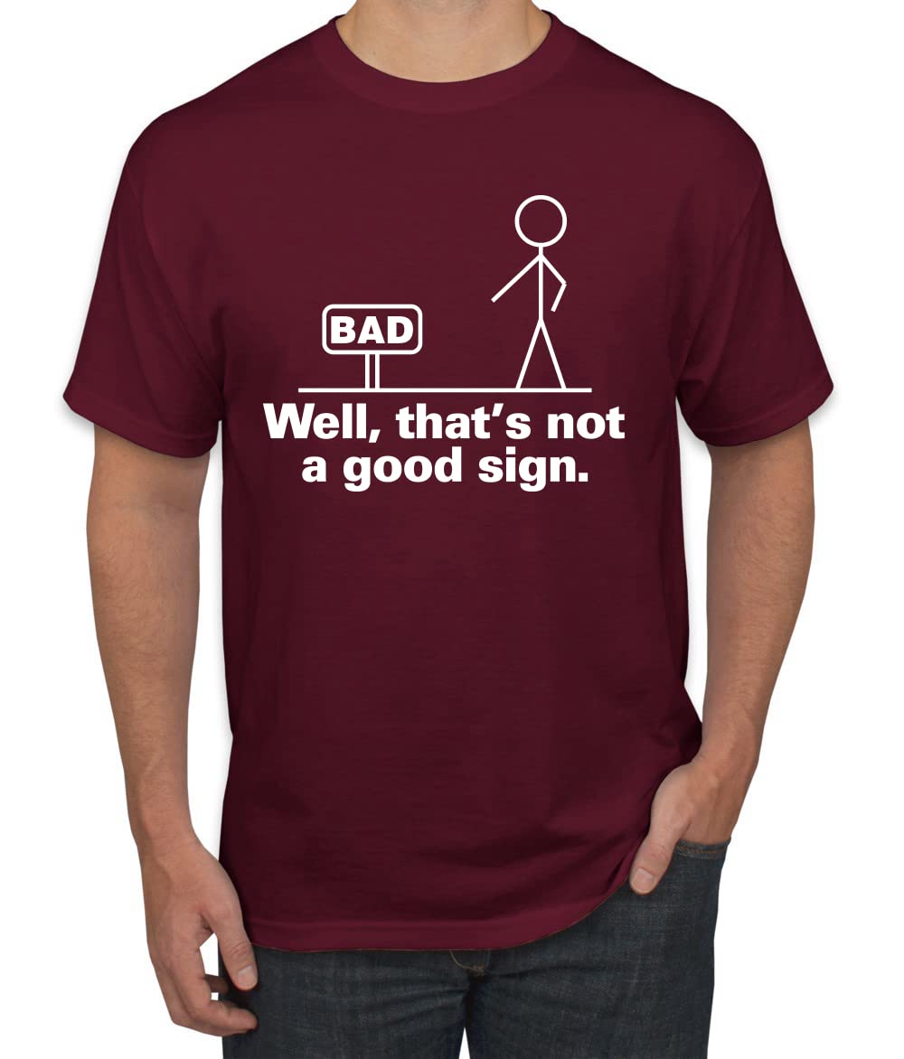 Funny Men's Graphic T-Shirt - Bad Well That's Not a Good Sign Humor Tee | Casual Wear, Gift for Him, Everyday Outfit