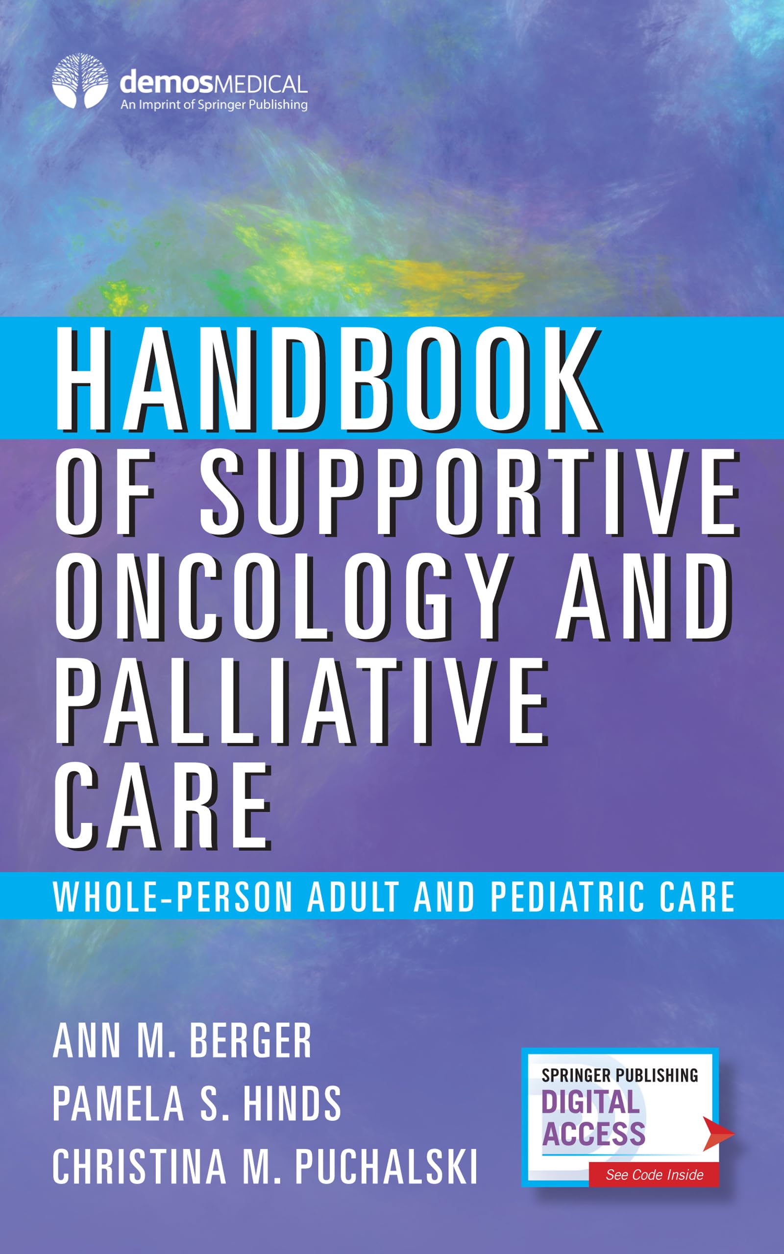Supportive Oncology and Palliative Care Handbook: Comprehensive Adult & Pediatric Care Guide for Cancer Patients - Ideal for Medical Professionals, Caregivers & Families