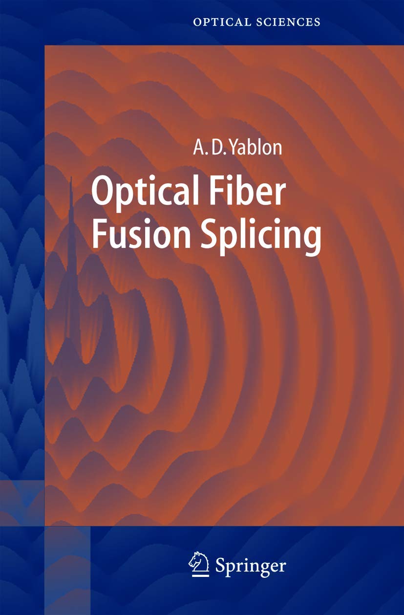 Optical Fiber Fusion Splicing Technology - Springer Series in Optical Sciences 103 | High-Precision Fiber Optic Cable Repair for Telecommunications & Data Networks