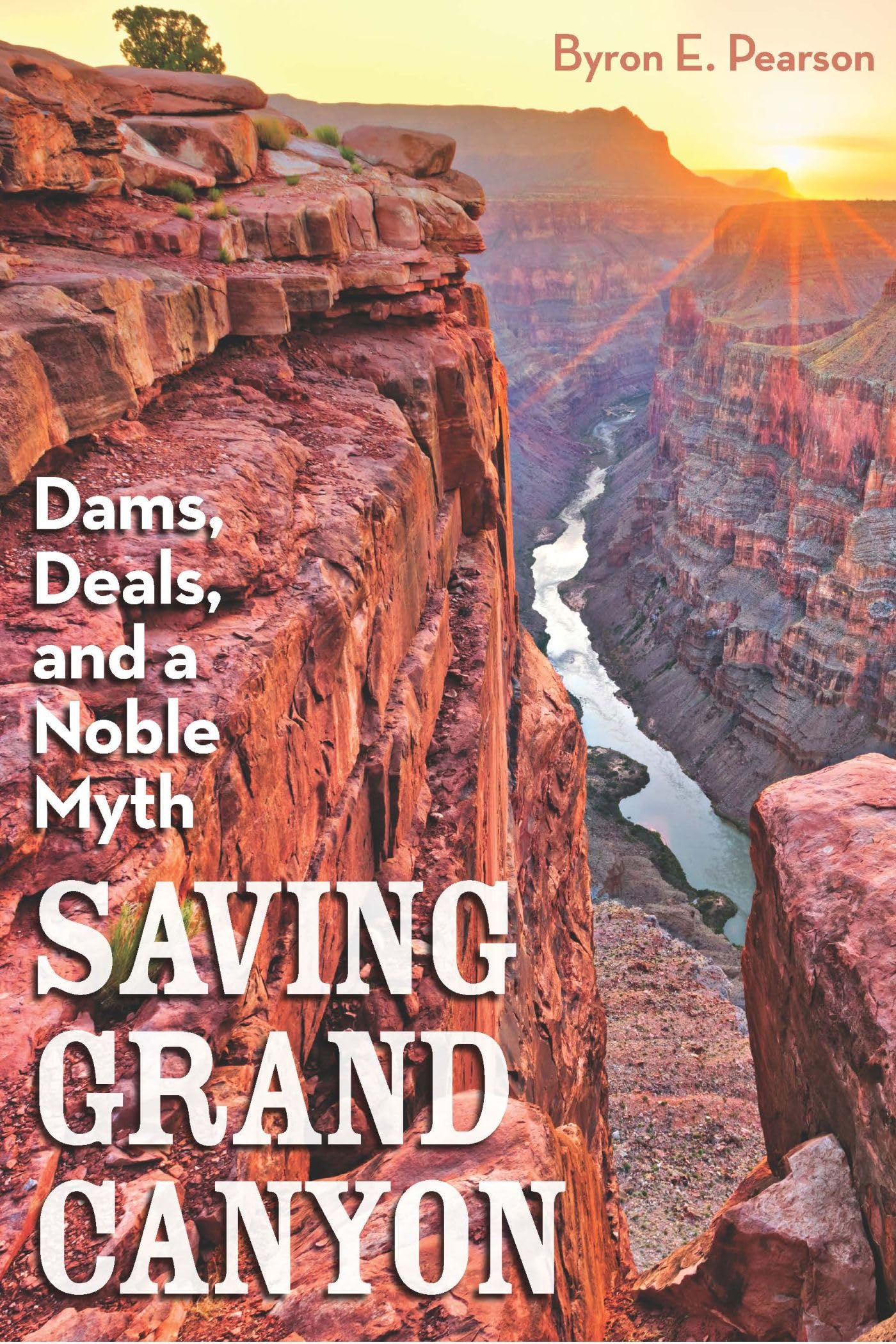 Saving the Grand Canyon: Dams, Deals & the Noble Myth - American Conservation History Book for Nature Lovers & Environmentalists | Perfect for Classroom Studies, Book Clubs & National Park Enthusiasts