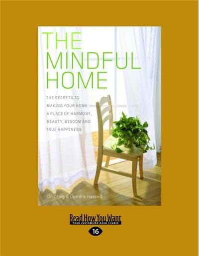 The Mindful Home: Secrets to Creating a Harmonious, Beautiful, and Happy Living Space – Perfect for Relaxation, Meditation & Family Bonding
