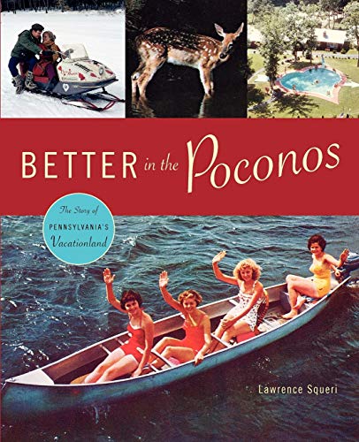 Better in the Poconos: The Story of Pennsylvania's Vacationland (Keystone Books) | Explore PA Mountain Getaways & Historic Resorts | Perfect for Travel Enthusiasts & History Buffs
