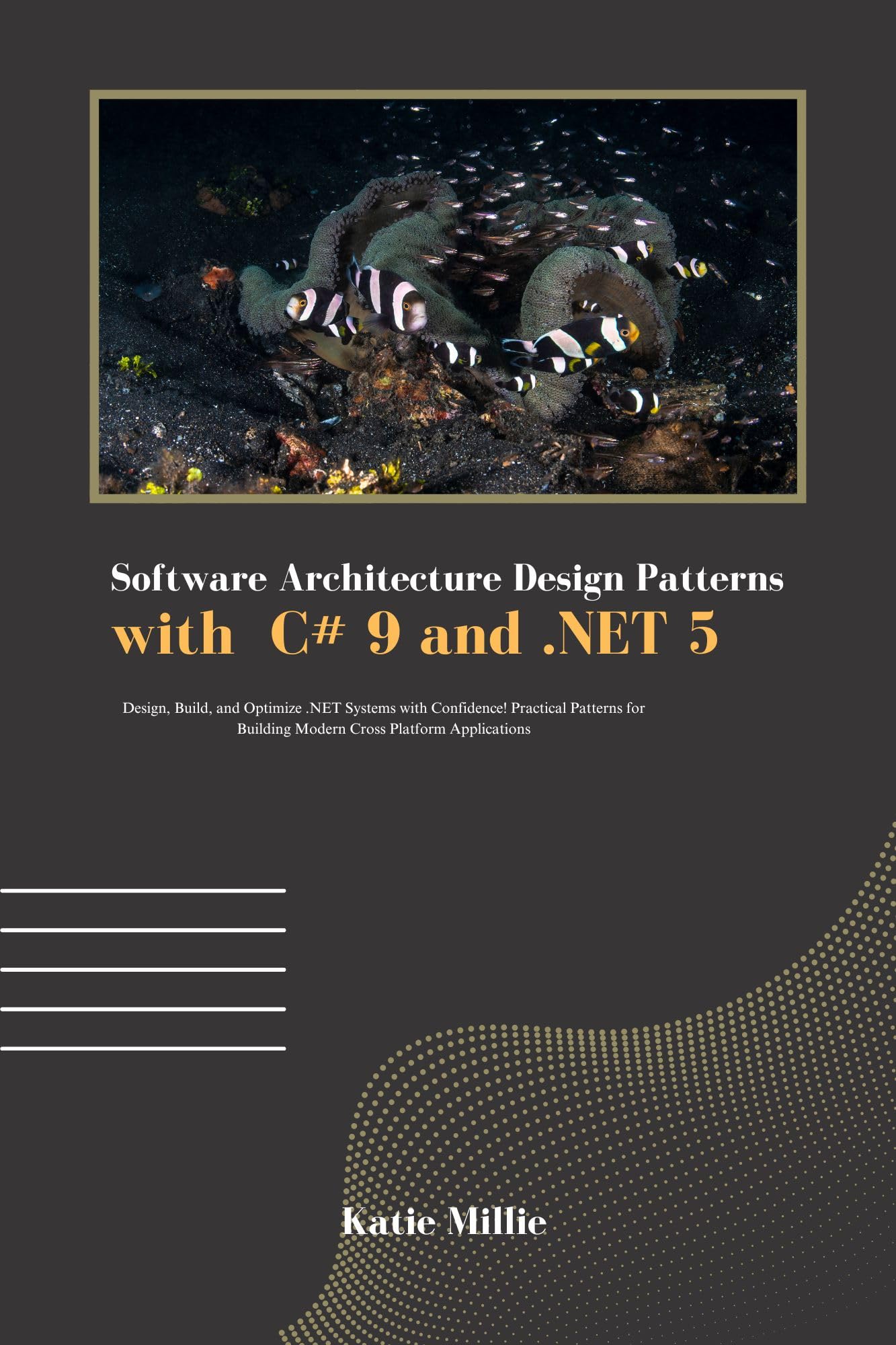 C# 9 .NET 5 Architecture Patterns - Build Optimized Systems for Modern Applications