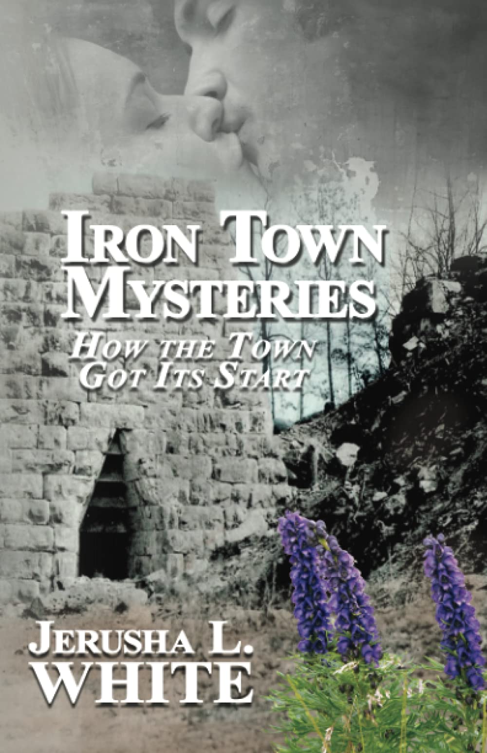 Iron Town Mysteries: The Origin Story of a Thriving Community | Perfect for History Buffs & Mystery Lovers