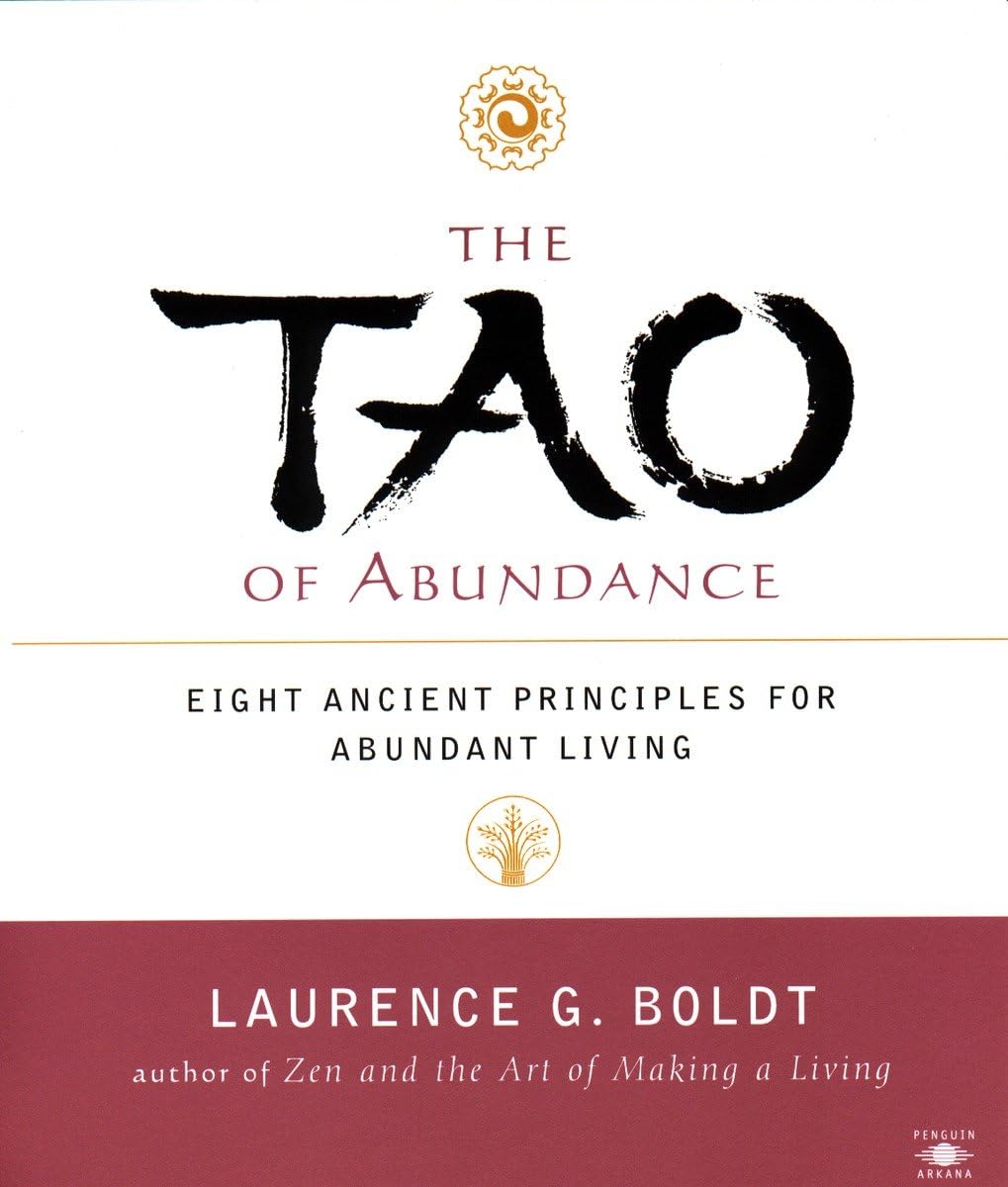 The Tao of Abundance: 8 Ancient Principles for Living an Abundant Life - Personal Growth & Spiritual Enlightenment Guide for Modern Seekers