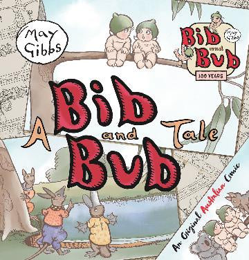 May Gibbs: A Bib and Bub Tale - Deluxe Storybook for Kids | Classic Australian Children's Book for Bedtime Reading & Storytime