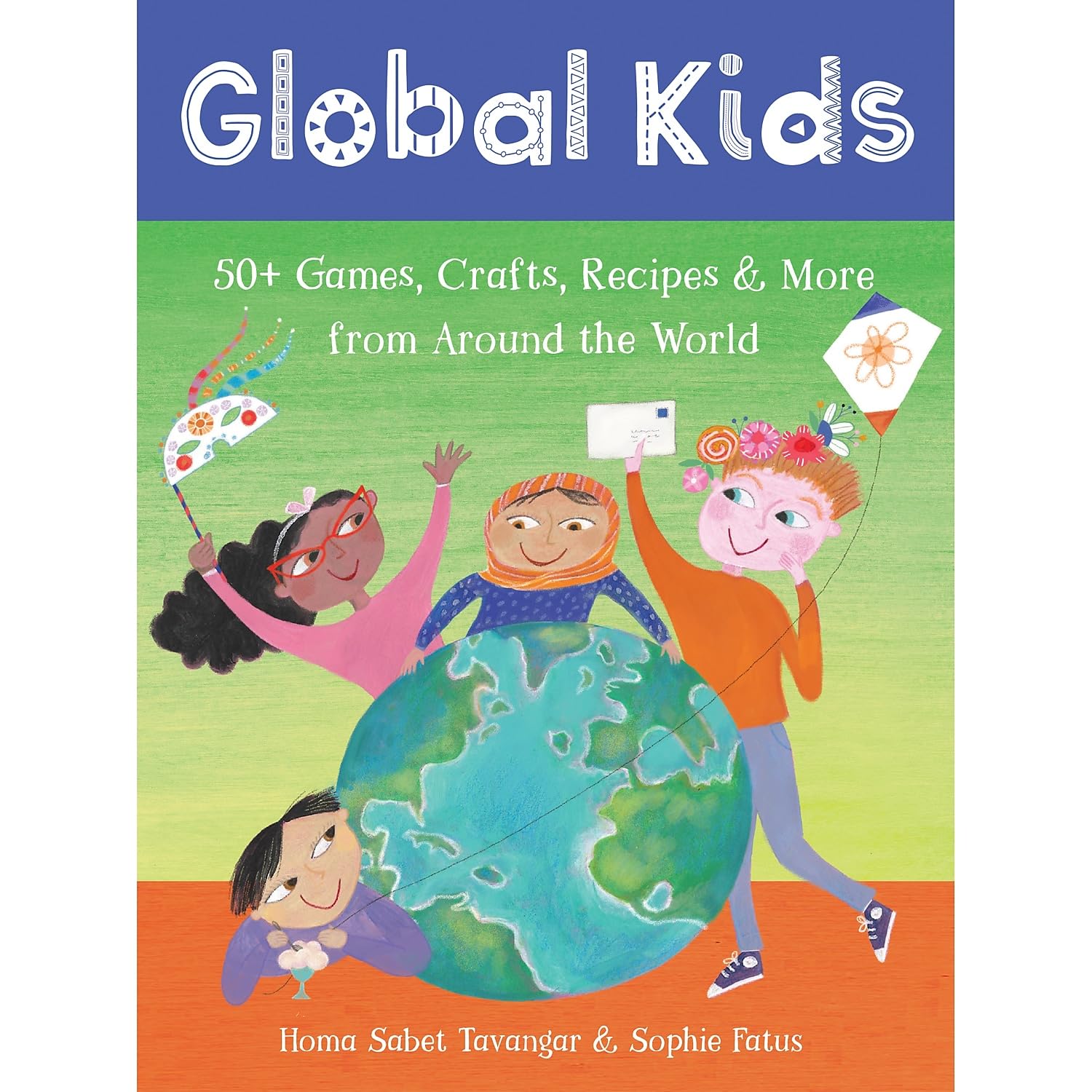 Global Kids Activity Book: 50+ Fun Games, Crafts & Recipes from Around the World - Perfect for Multicultural Learning & Family Bonding