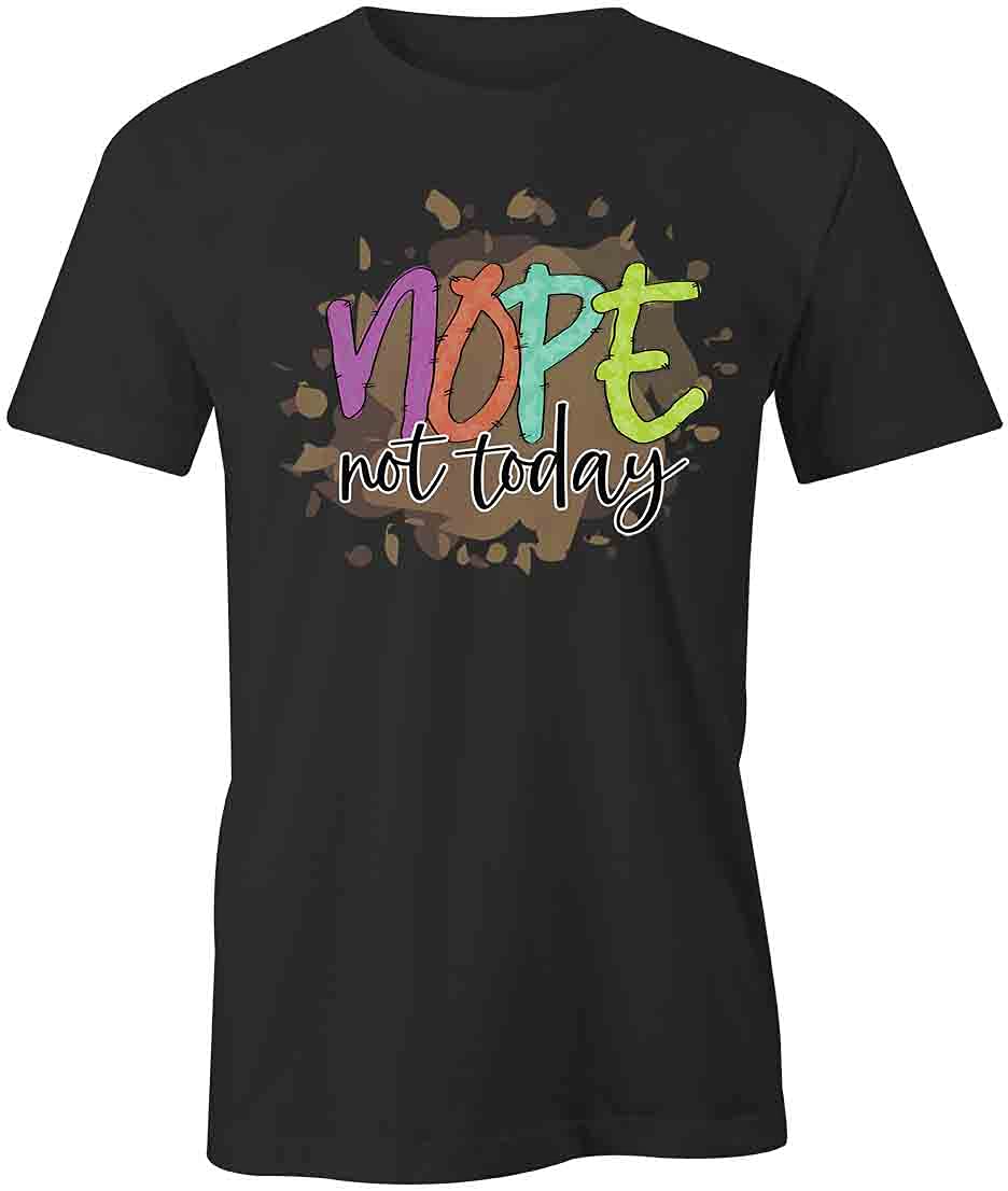 Nope Not Today Graphic T-Shirt | Funny Printed Tee for Men & Women | Black Cotton Shirt for Casual Wear, Parties & Everyday Outfits