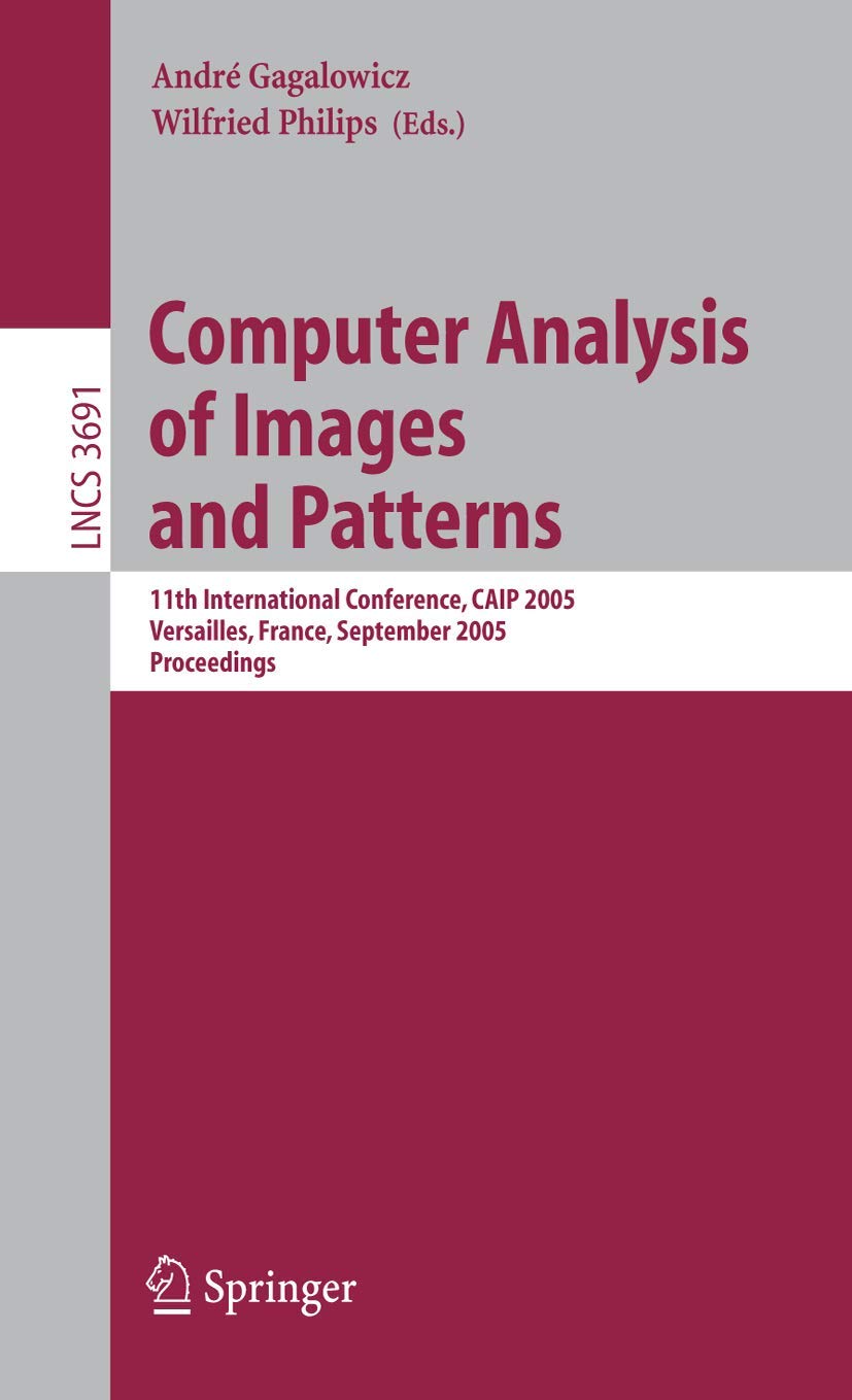 CAIP 2005 Proceedings: Computer Analysis of Images & Patterns - 11th International Conference | Lecture Notes in Computer Science Vol.3691 | Academic Research, AI Development & Computer Vision Applications