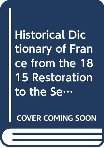 Historical Dictionary of France from the 1815 Restoration to the Second Empire [2-Volume Set] | French History Reference Book | Perfect for Historians, Researchers & Students