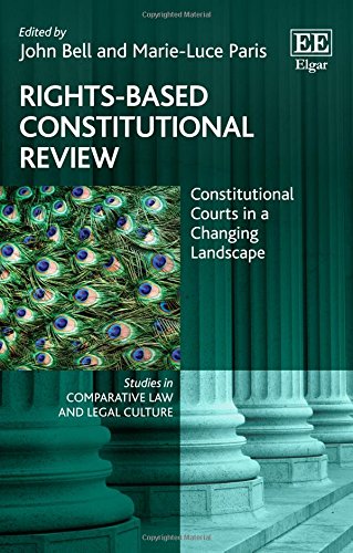 Rights-Based Constitutional Review: Constitutional Courts in a Changing Landscape - Comparative Law & Legal Culture Study | Legal Scholars, Law Students & Policy Makers Reference