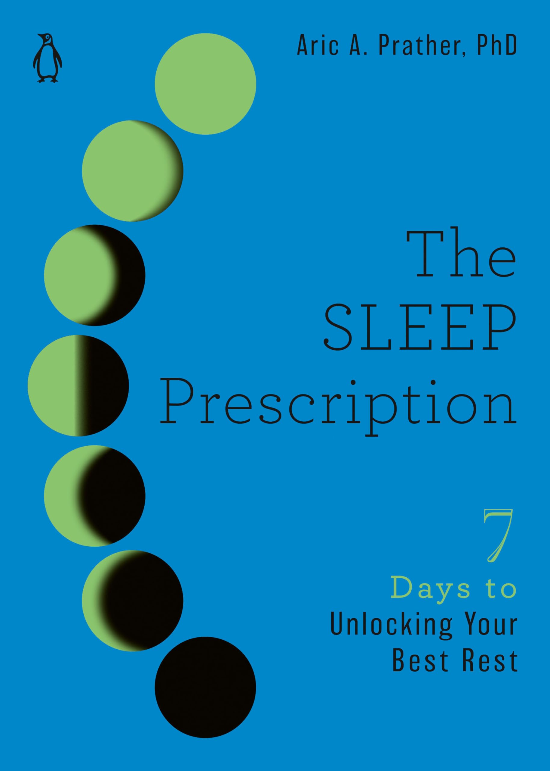 The Sleep Prescription: 7-Day Guide to Better Rest & Deeper Sleep – Improve Sleep Quality, Reduce Insomnia | Perfect for Stressed Professionals, Students & Night Owls