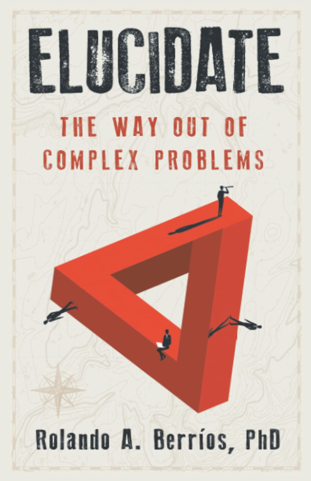 Elucidate: The Ultimate Guide to Solving Complex Problems - Perfect for Business, Education & Personal Growth