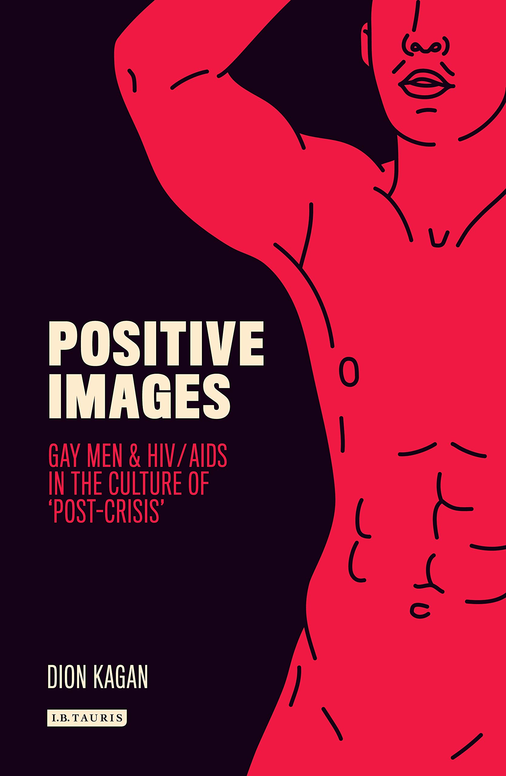 Positive Images: Gay Men and HIV/AIDS in Post-Crisis Culture | Gender & Popular Culture Book | LGBTQ+ Studies, Sociology Research, AIDS Awareness Education