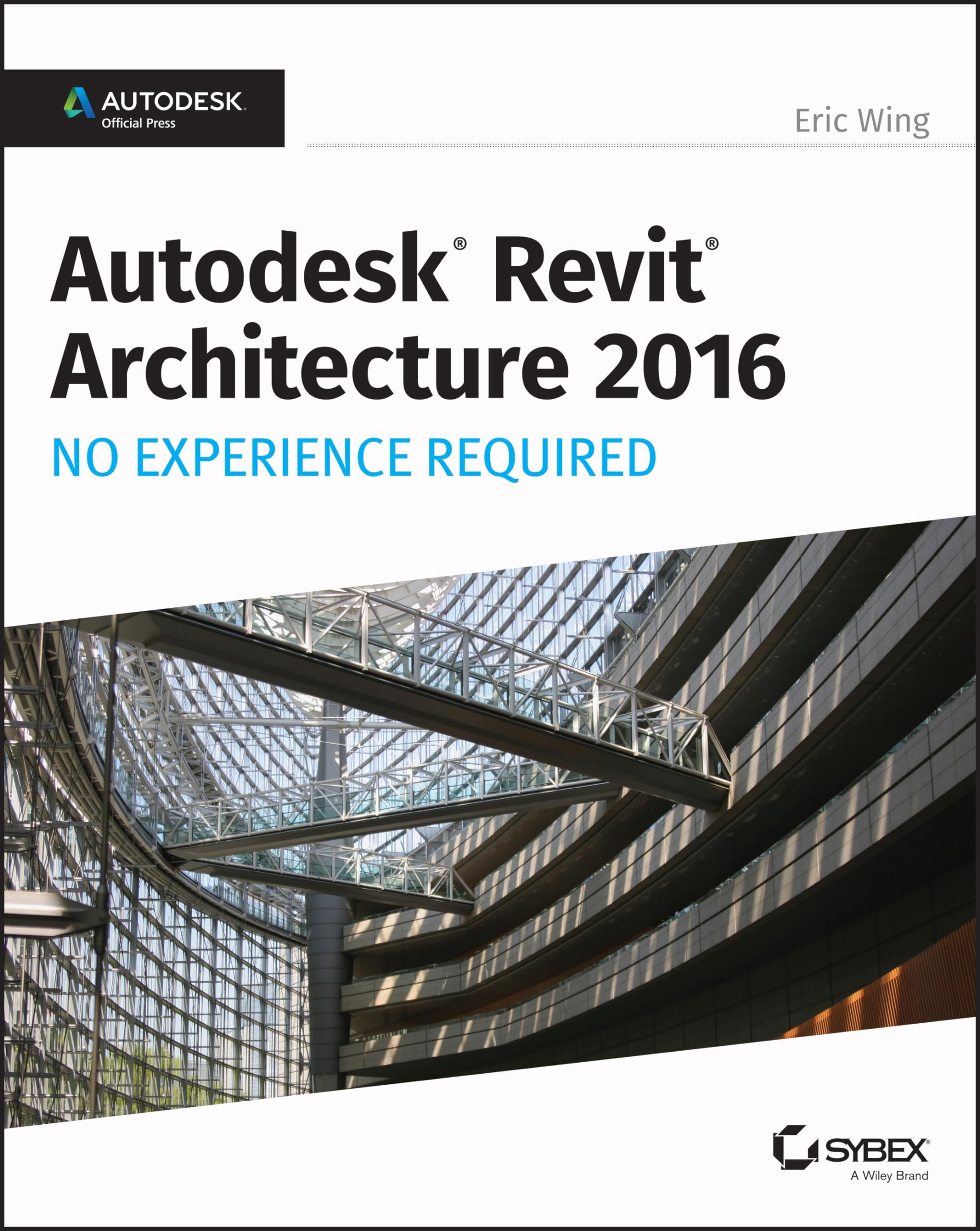 Autodesk Revit Architecture 2016 for Beginners - Official Guide & Tutorial | Step-by-Step Learning for Architectural Design Projects