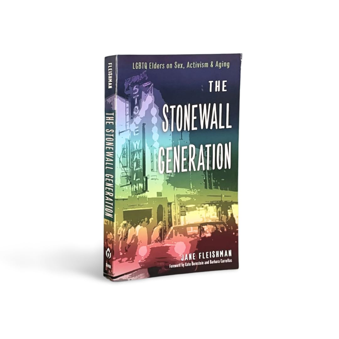 Stonewall Generation: LGBTQ Elders Share Stories on Sex, Activism & Aging - Inspiring Memoirs for Pride Month Reading & LGBTQ History Studies
