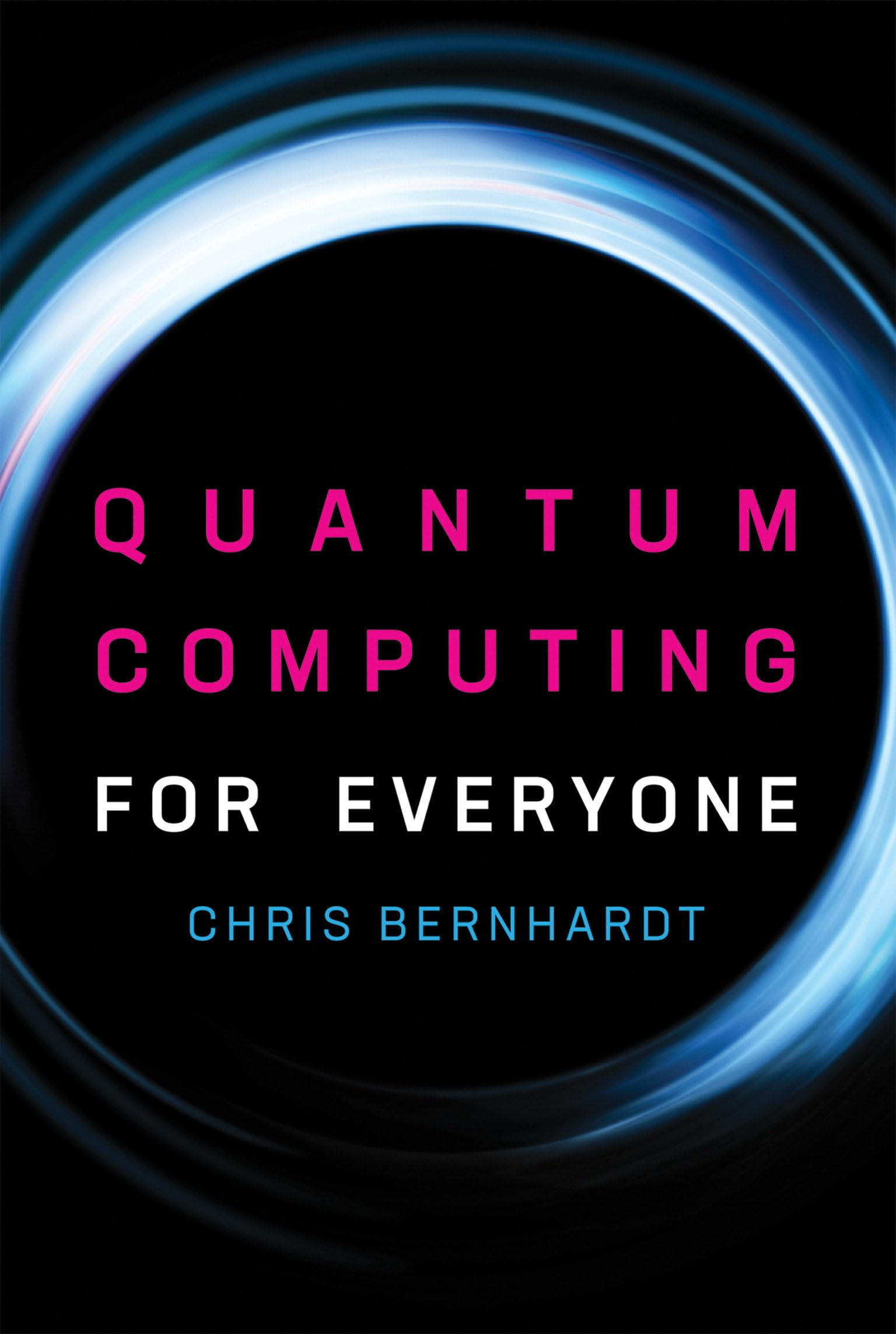 Quantum Computing for Everyone: A Beginner's Guide to Understanding Quantum Technology | MIT Press | Perfect for Students, Tech Enthusiasts & Self-Learners