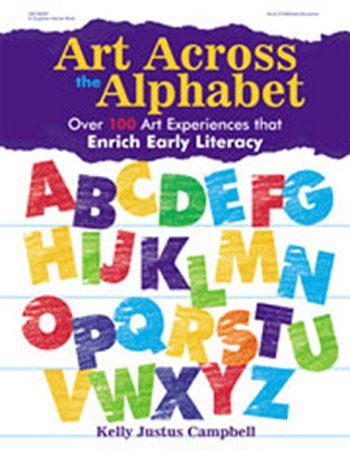 Gryphon House 18396 Art Across The Alphabet - Preschool Learning Activities Book for Creative Kids | Perfect for Classroom & Homeschool Art Education