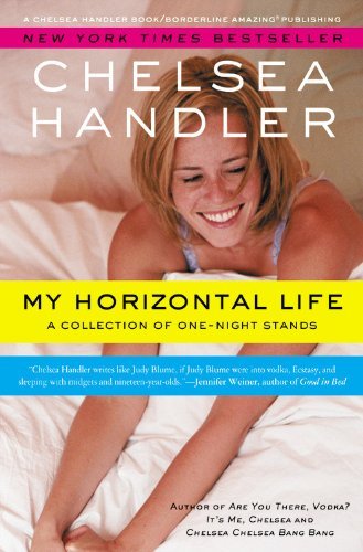 My Horizontal Life: A Collection of One Night Stands - Chelsea Handler Memoir (2013) | Funny Autobiography, Dating Stories & Adult Humor | Perfect for Book Clubs & Comedy Lovers