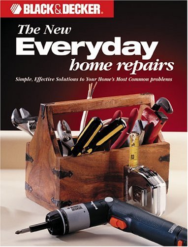 Black & Decker Home Improvement Library: Essential Guide for Everyday Home Repairs & DIY Projects - Perfect for Homeowners, Renters, and Handymen