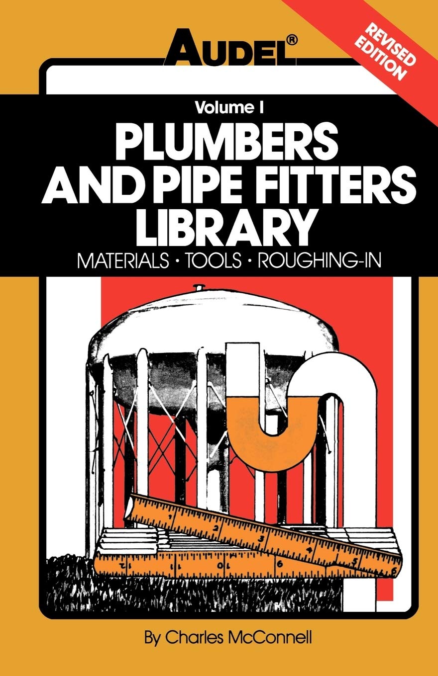 Plumbers & Pipe Fitters Library Vol.1: Materials, Tools & Roughing-In Guide - Essential Plumbing Reference for Professionals & DIY Home Repairs