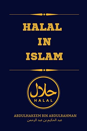 HALAL in Islam: The Lawful Way of Life - Guide to Islamic Dietary Laws & Lifestyle for Muslim Families, Cooking & Daily Practices