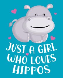 Just a Girl Who Loves Hippos Teal