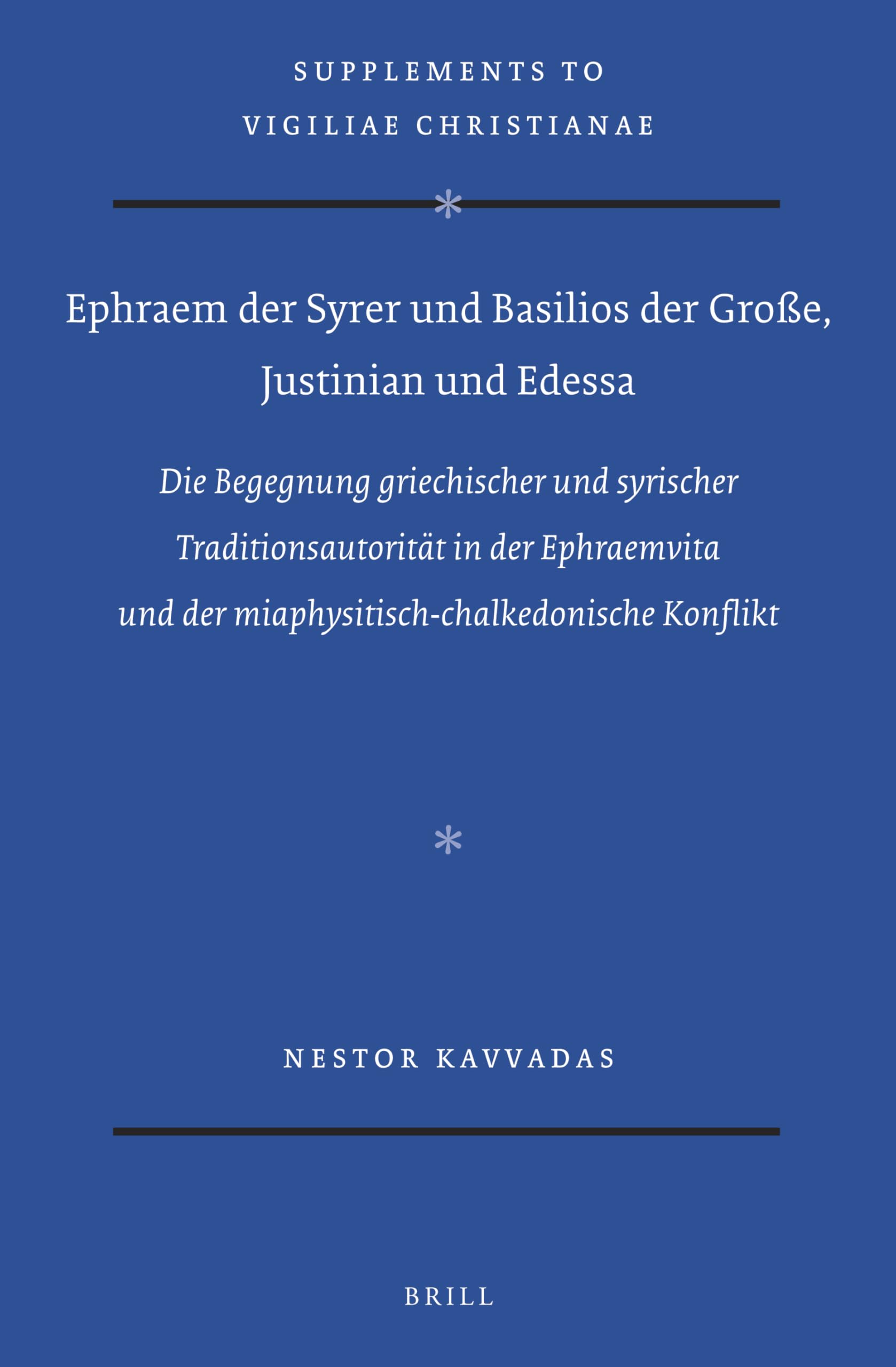 Ephraem the Syrian and Basil the Great, Justinian and Edessa (Vigiliae Christianae, Supplements, 146) - Christian Historical Studies for Academic Research & Theology Students