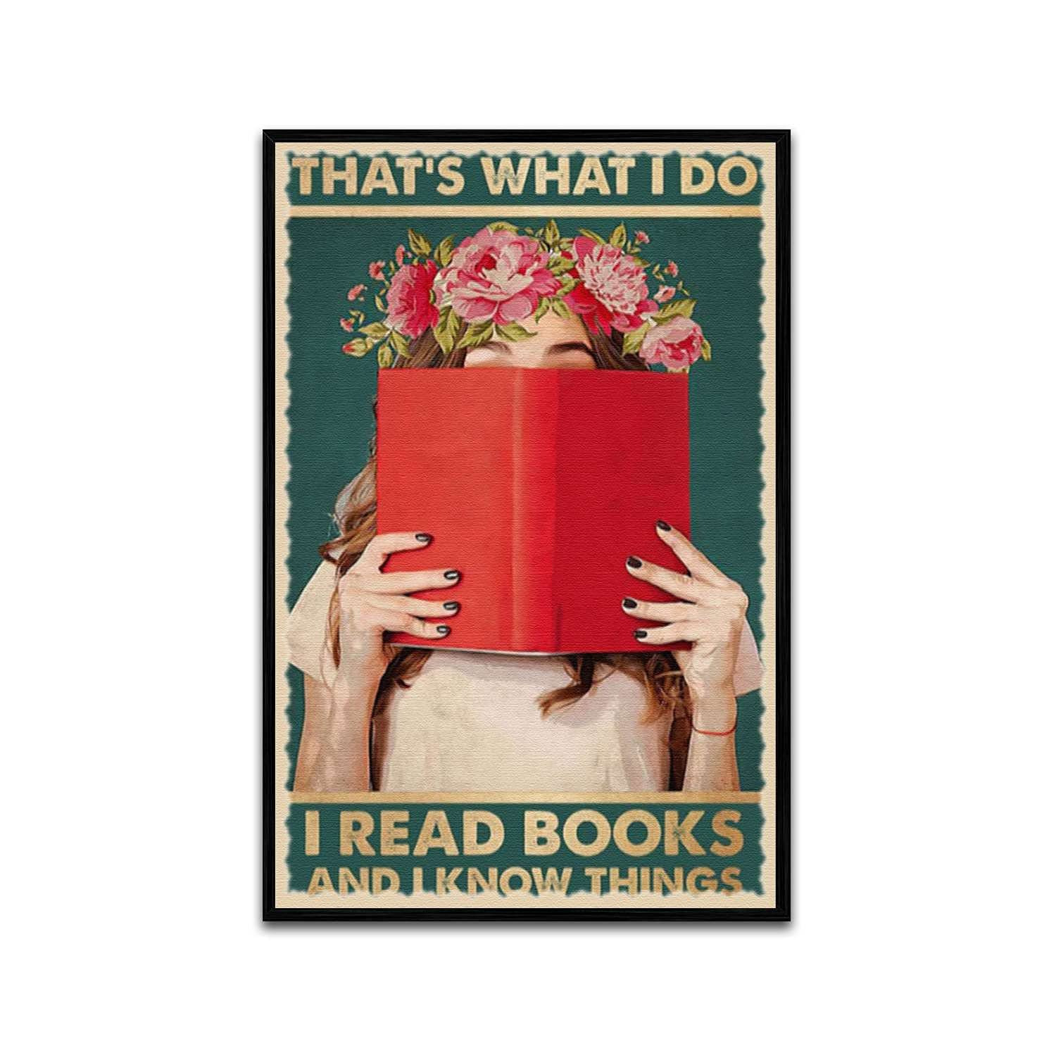 TRITXIY Floral 'That's What I Do I Read Books And I Know Things' Poster - 20x30 Inch (50x75cm) Black Metal Framed Wall Art for Book Lovers, Library Decor, Reading Room & Study Room Inspiration - Perfect Gift for Bookworms & Literature Enthusiasts