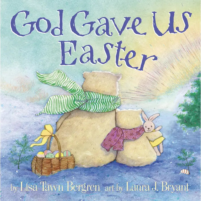 God Gave Us Easter - Christian Easter Book for Kids - Inspirational Story of Jesus' Resurrection - Perfect for Sunday School & Family Storytime