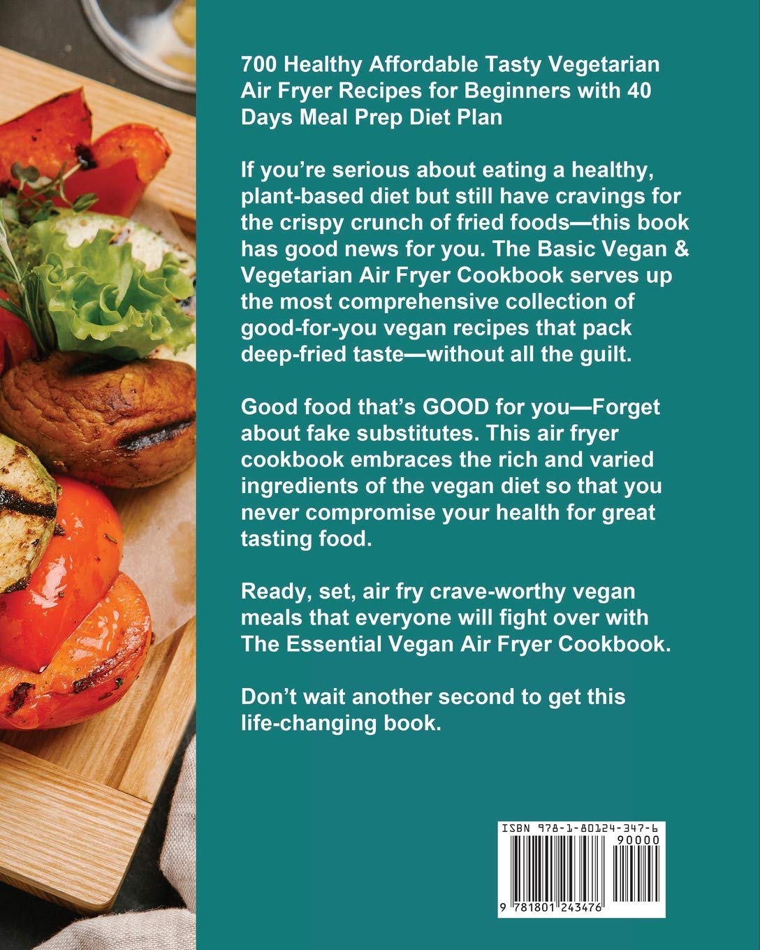 The Ultimate Vegan & Vegetarian Air Fryer Cookbook - Easy, Healthy Recipes for Plant-Based Meals - Perfect for Quick Dinners, Meal Prep & Weight Loss